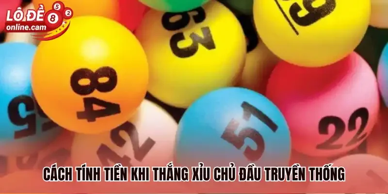 Cách tính tiền khi thắng xỉu chủ đầu truyền thống